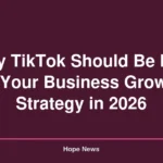 Why TikTok Should Be Part of Your Business Growth Strategy in 2026