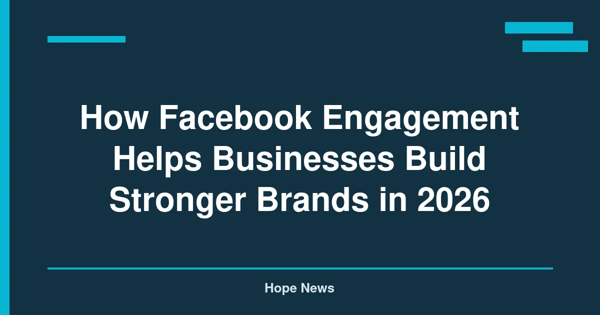 How Facebook Engagement Helps Businesses Build Stronger Brands in 2026
